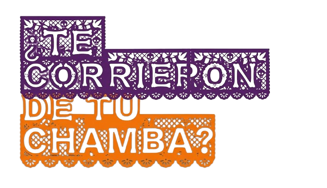 ¿Te corrieron de tu chamba?
